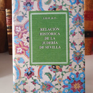 Relación Histórica de la Judería de Sevilla. Establecimiento de la Inquisición en ella, su estinción y colección de los Autos que llamaban de Fe celebrados desde su erección. Facsímil de la edición de la Sociedad de Bibliófilos Andaluces, 1849.