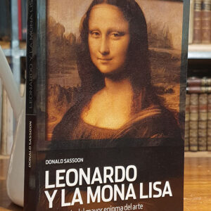 Leonardo y La Mona Lisa. La historia del mayor enigma del arte.
