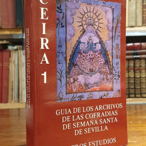 GUIA DE LOS ARCHIVOS DE LAS COFRADIAS DE SEMANA SANTA DE SEVILLA. Otros estudios.