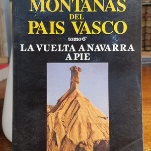 Montañas del País Vasco. Tomo 6º: La vuelta a Navarra a pie.