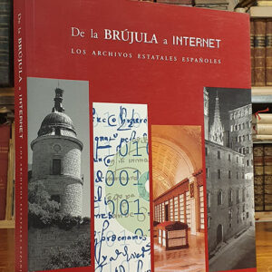 DE LA BRUJULA A INTERNET. LOS ARCHIVOS ESTATALES ESPAÑOLES.