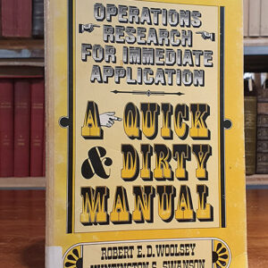 Operations Research for Immediate Application: a Quick And Dirty Manual.