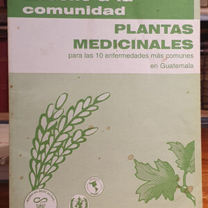 Plantas medicinales para las 10 enfermedades más comunes en Guatemala. [Enseño a la comunidad].