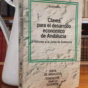 Claves para el Desarrollo Económico de Andalucía.Informe a la Junta de Andalucía