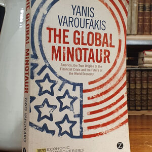 El minotauro global - The Global Minotaur: America, Europe and the Future of the Global Economy: America, Europe and the Future of the World Economy (Economic Controversies) [LIBRO EN INGLÉS]