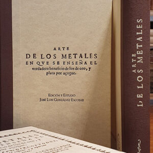 Arte de los metales en que se enseña el verdadero beneficio de los de oro, y plata por açogue. El modo de fundirlos todos y como se ha de refinar y apartar unos con otros. Edición facsímil de la de Madrid, 1590.
