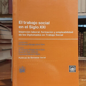 El trabajo social en el siglo XXI. Mª Dolores Wenger De La Torre. Inserción laboral, formación y empleabilidad de los diplomados en trabajo social.