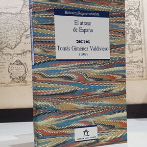 El atraso de España. Colección 'Biblioteca regeneracionista'. Edición al cuidado de José Esteban.