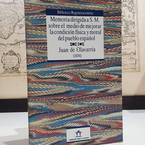 Memoria dirigida a S.M. sobre el medio de mejorar la condición física y moral del pueblo español. (1834)