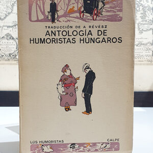Antología de humoristas húngaros. Traducción de André Revesz.