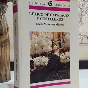 Léxico de capataces y costaleros. Voces, modismos y giros propios.