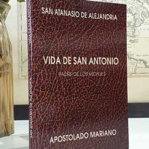 Vida de San Antonio. Padre de los monjes.