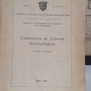 Conferencia de ciencias antropológicas. I. Actas y trabajos. Universidad Nacional Mayor de San Marcos de Lima. 1551-1951.