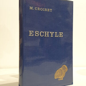 ESCHYLE. Etudes sur l'invention dramatique dans son théâtre.