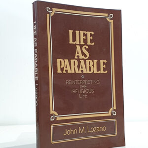 Life as Parable: Reinterpreting the Religious Life