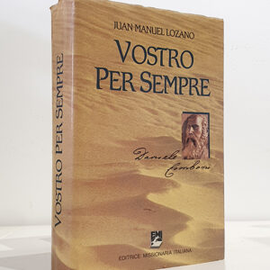 Vostro per sempre. Daniele Comboni.