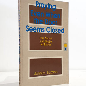 Praying even when the door seems closed. The Natur and Stages of Prayer.