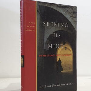 Seeking His Mind: 40 Meetings With Christ (Voice from the Monastery, 1)