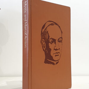 Mystic and Man of Action: Saint Anthony Mary Claret [A Study in the Development of His Spiritual Experience & Doctrine]