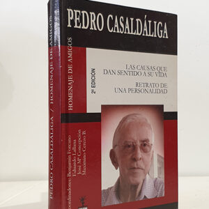 Pedro Casaldáliga. Las causas que dan sentido a su vida. Retrato de una personalidad.