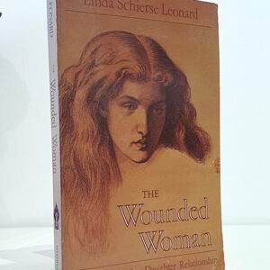 The Wounded Woman: Healing the Father-daughter Relationship