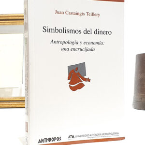 Simbolismos del dinero. Antropología y economía: una encrucijada.