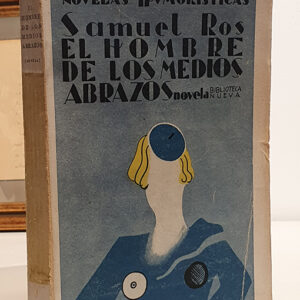 El hombre de los medios abrazos. Novela de lisiados.