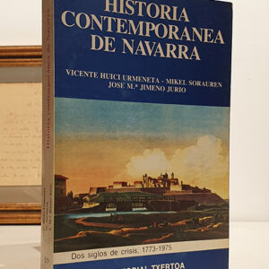 HISTORIA CONTEMPORANEA DE NAVARRA. DOS SIGLOS DE CRISIS, 1773-1975.