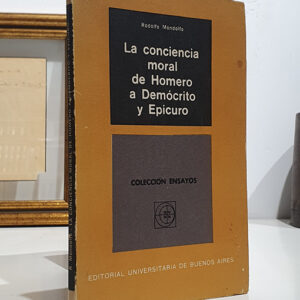 La conciencia moral de Homero a Democrito y Epicuro.