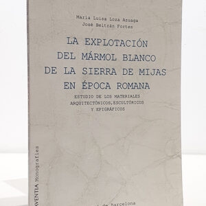 La explotación del mármol blanco de la Sierra de Mijas en época romana. Estudio de los materiales arquitectónicos, escultóricos y epigráficos.