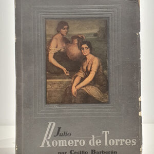 Julio Romero de Torres. Su vida, su obra y su museo.