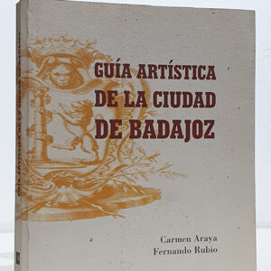 Guía artística de la ciudad de Badajoz