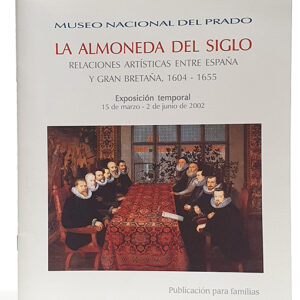 La almoneda del siglo: relaciones artísticas entre España y Gran Bretaña, 1604-1655. Catálogo de la Exposición temporal 15/03 al 2/06 de 2002.