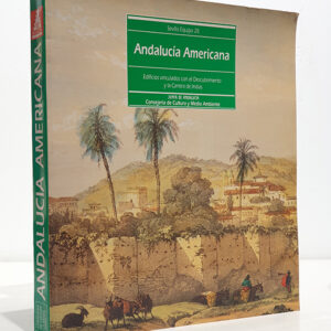 ANDALUCÍA AMERICANA. EDIFICIOS VINCULADOS CON EL DESCUBRIMIENTO Y LA CARRERA DE INDIAS