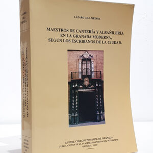 Maestros de cantería y albañilería en la granada moderna según los escribanos de la ciudad.