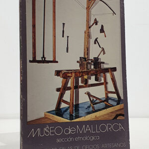 Museo de Mallorca. Sección etnológica. Guía de las salas de oficios artesanos
