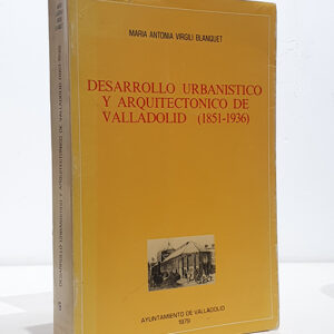 Desarrollo urbanístico y arquitectónico de Valladolid (1851-1936)