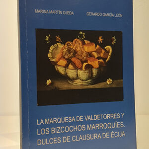 La Marquesa de Valdetorres y los Bizcochos marroquíes. Dulces de clausura de Écija.