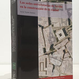 Las sedes universitarias de Sevilla en la construcción de la ciudad