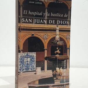 El hospital y la basilica de San Juan de Dios.