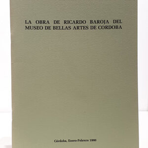 LA OBRA DE RICARDO BAROJA DEL MUSEO DE BELLAS ARTES DE CORDOBA - Enero Febrero 1990