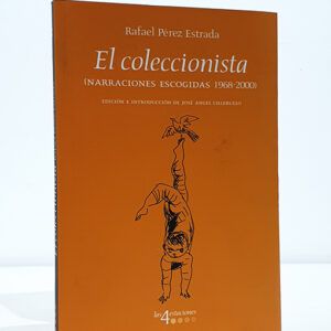 El Coleccionista: (narraciones Escogidas 1968-2000)