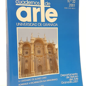 CUADERNOS DE ARTE DE LA UNIVERSIDAD DE GRANADA, 32 - 2001. [XXXII]. IV Centenario de Alonso Cano. Homenaje a Encarnación Isla Mingorance.