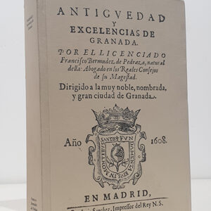 ANTIGÜEDAD Y EXCELENCIAS DE GRANADA