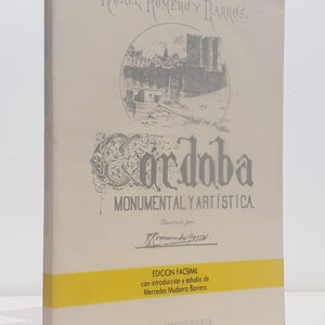 Córdoba Monumental y Artística. Edción facsímil de la de 1884 con introducción y estudio de Mercedes Mudarra Barrero.