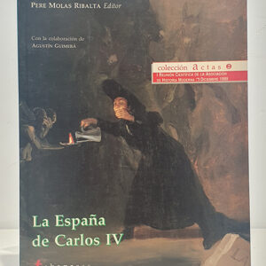 La España de Carlos IV. Actas de la I Reunión Científica de la Asociación de Historia Moderna.