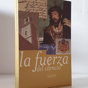 La fuerza del silencio. Notas y apuntes para la Historia de un Convento de Clarisas en tierras de La Mancha.