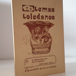 Temas Toledanos 3. La sillería del coro de la catedral. Isabel Mateo