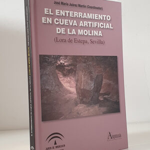 El enterramiento en la cueva artificial de La Molina (Lora de Estepa, Sevilla).