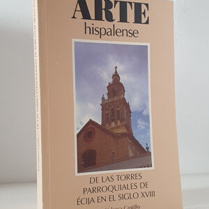 De las torres parroquiales de Écija en el siglo XVIII. Colección Arte Hispalense, 68.